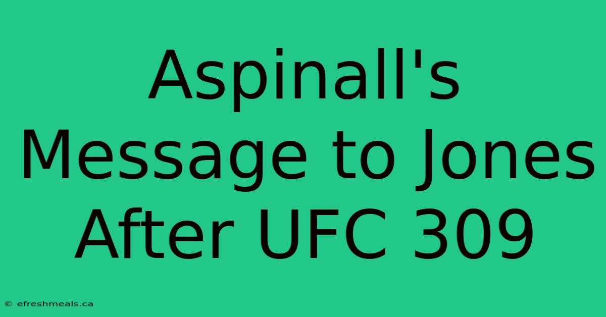 Aspinall's Message To Jones After UFC 309