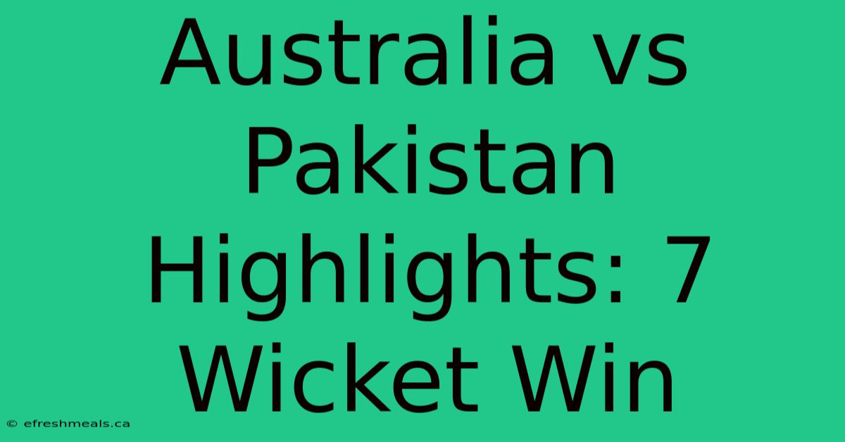 Australia Vs Pakistan Highlights: 7 Wicket Win