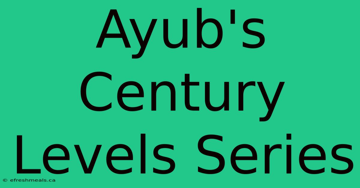 Ayub's Century Levels Series