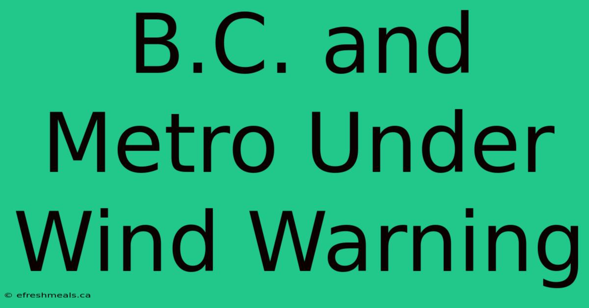 B.C. And Metro Under Wind Warning 