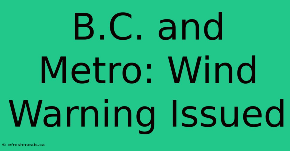 B.C. And Metro: Wind Warning Issued