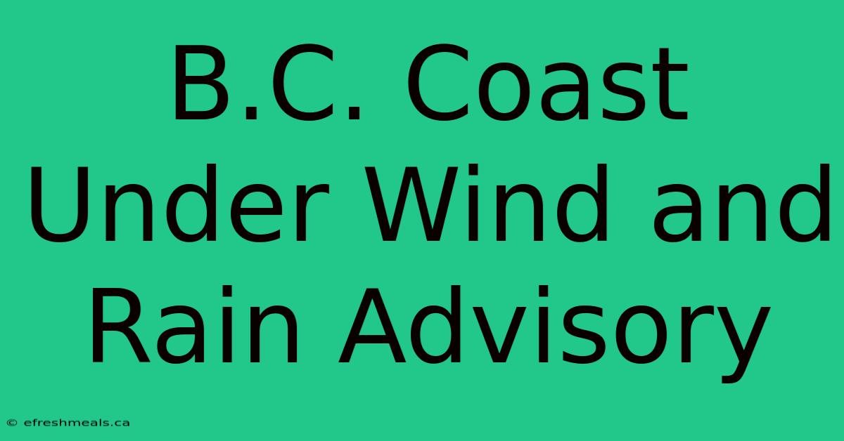 B.C. Coast Under Wind And Rain Advisory 