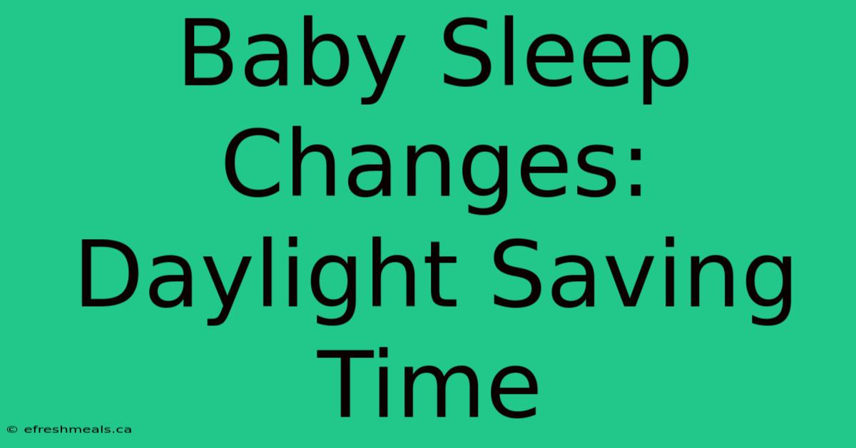 Baby Sleep Changes: Daylight Saving Time 