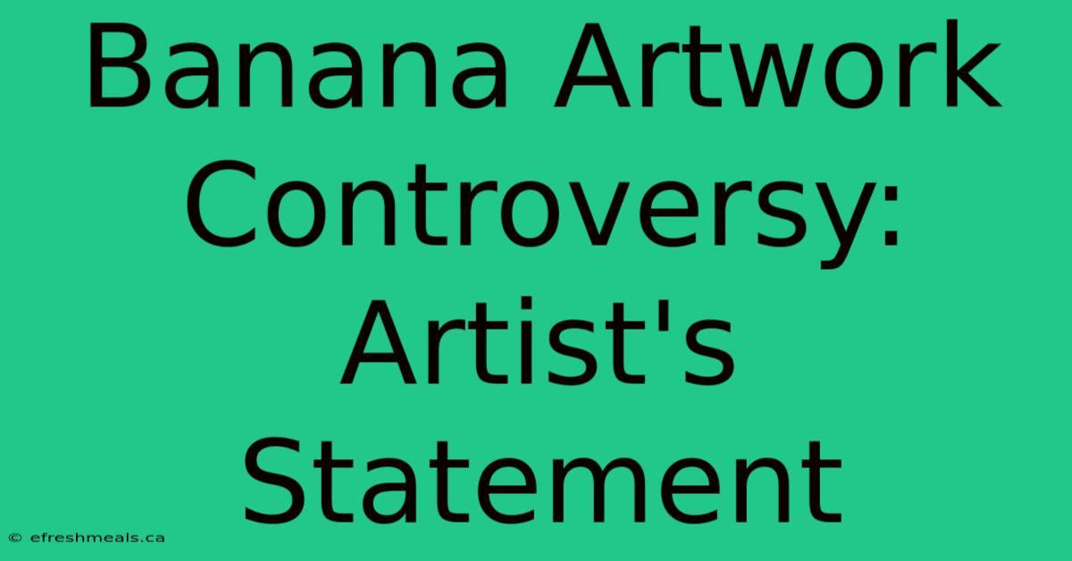 Banana Artwork Controversy: Artist's Statement