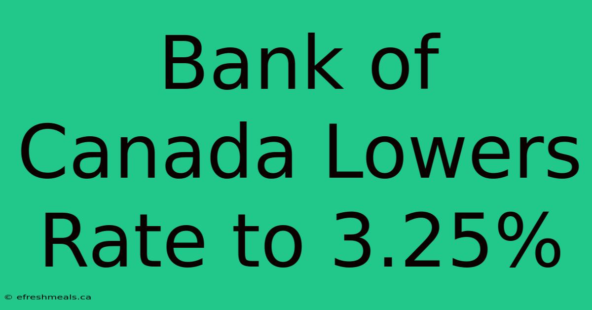 Bank Of Canada Lowers Rate To 3.25%