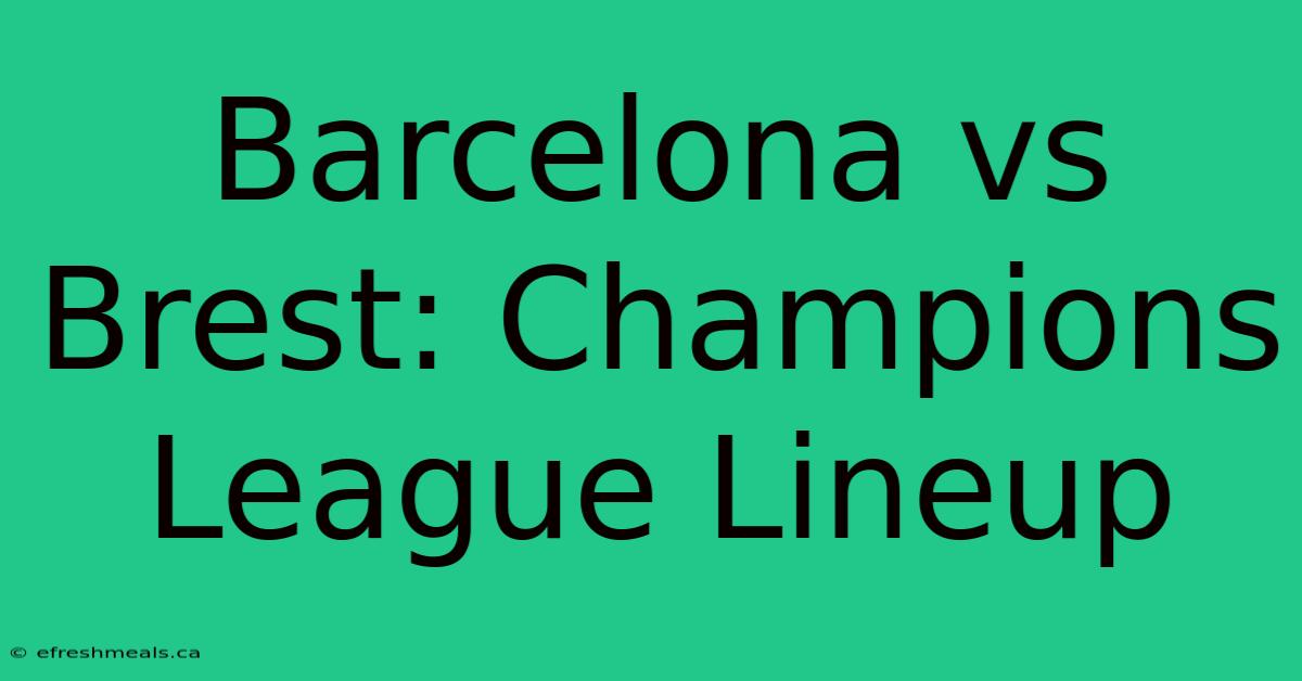 Barcelona Vs Brest: Champions League Lineup