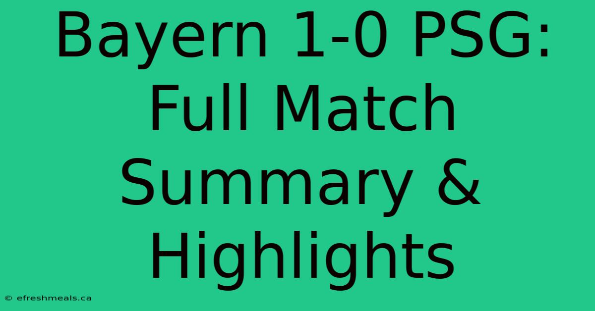 Bayern 1-0 PSG: Full Match Summary & Highlights