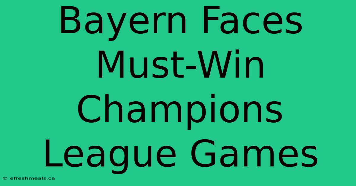 Bayern Faces Must-Win Champions League Games