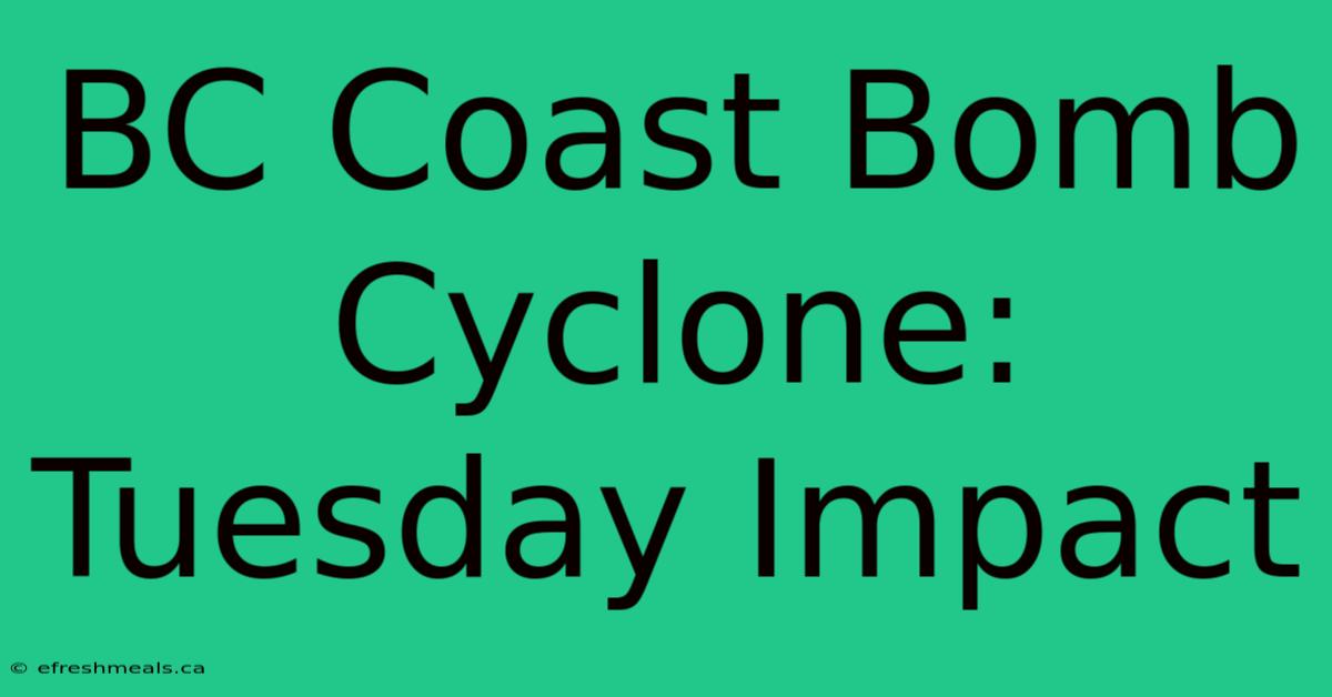 BC Coast Bomb Cyclone: Tuesday Impact