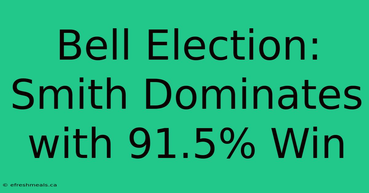 Bell Election: Smith Dominates With 91.5% Win