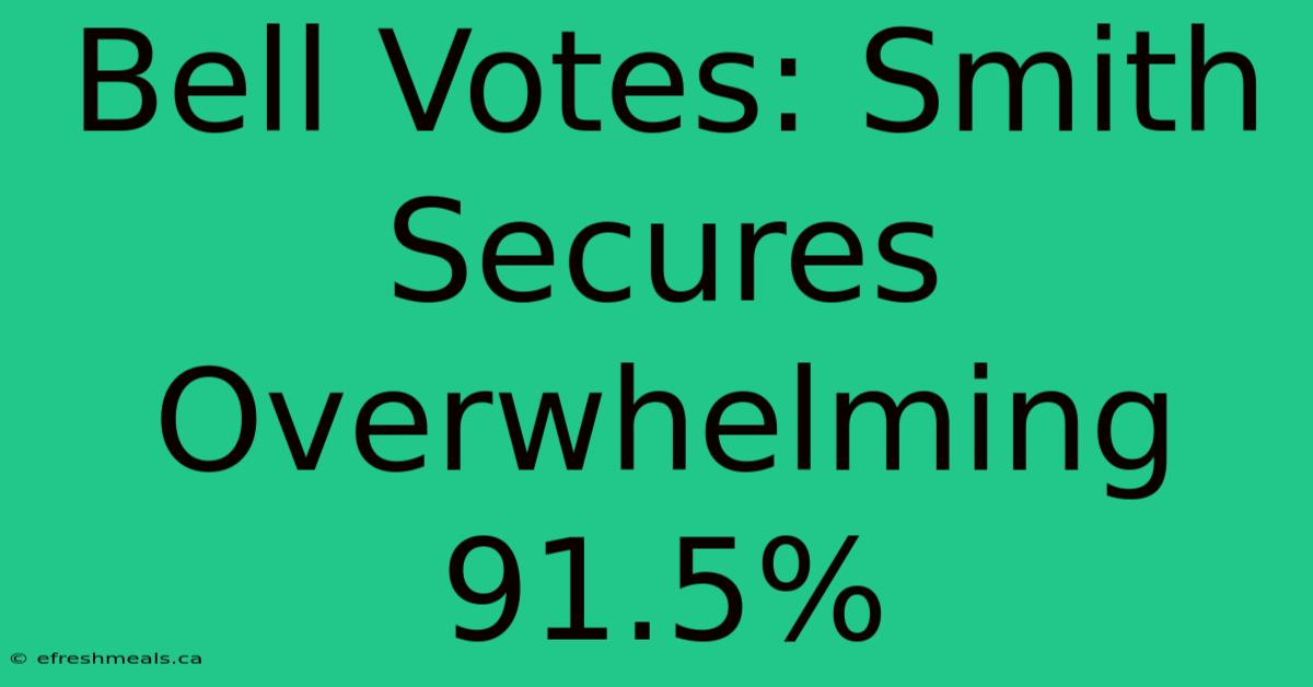 Bell Votes: Smith Secures Overwhelming 91.5%