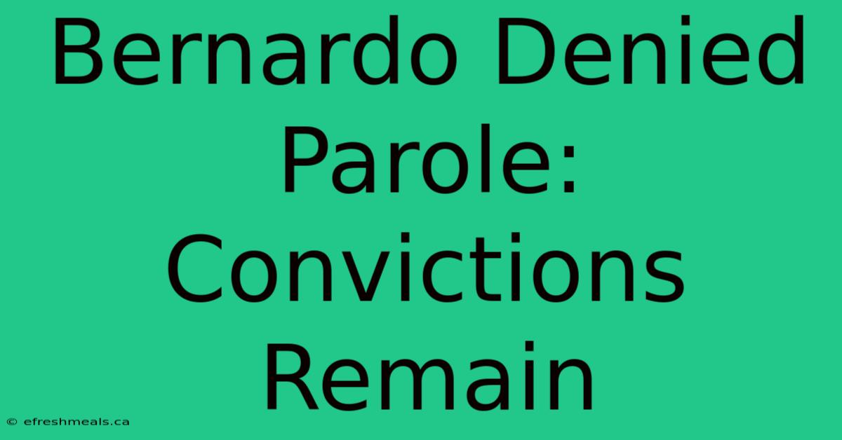 Bernardo Denied Parole:  Convictions Remain