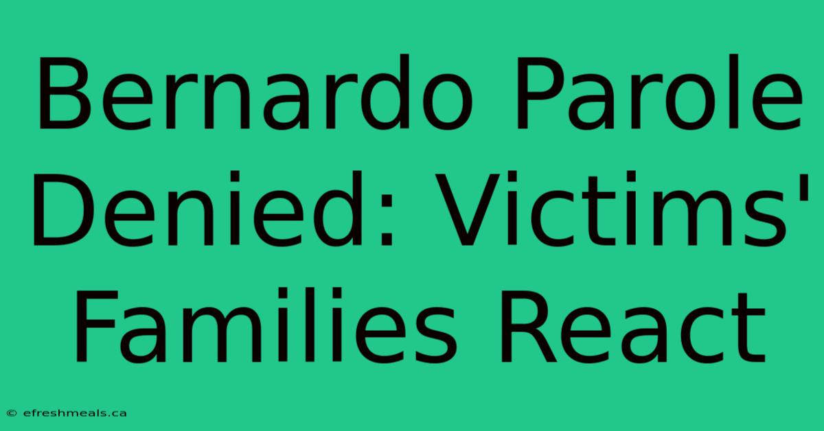 Bernardo Parole Denied: Victims' Families React