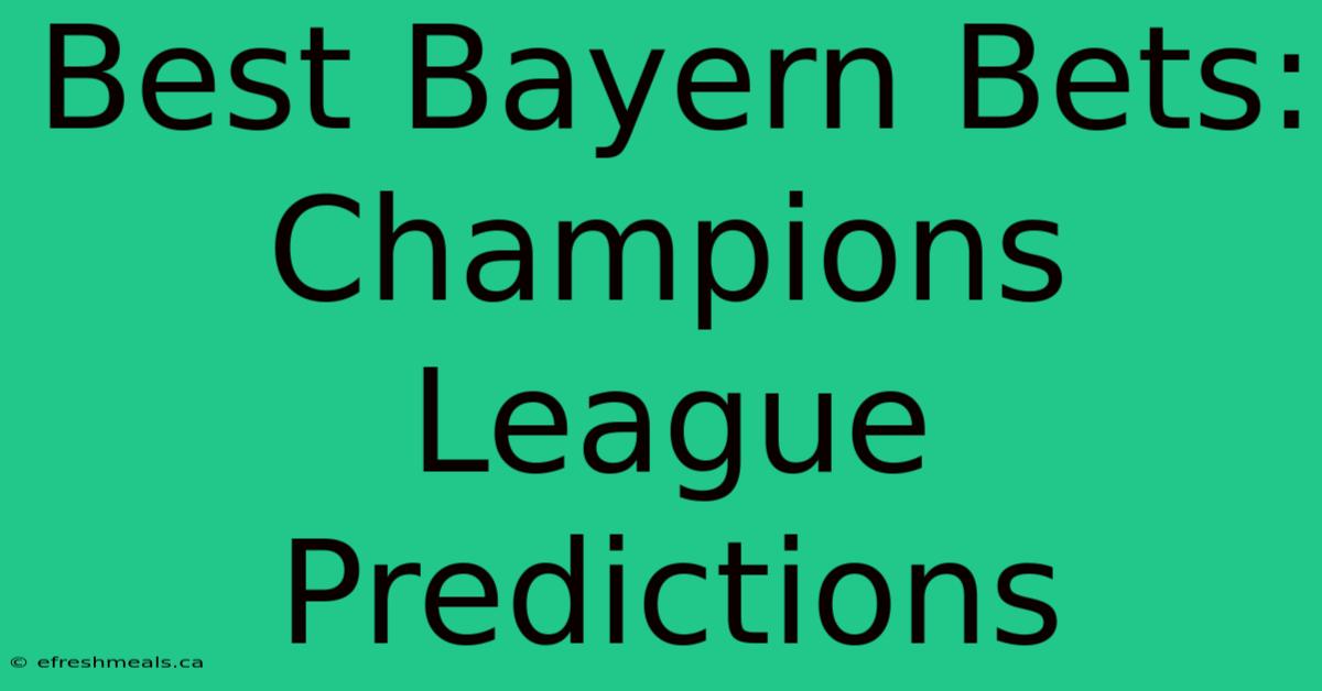 Best Bayern Bets: Champions League Predictions