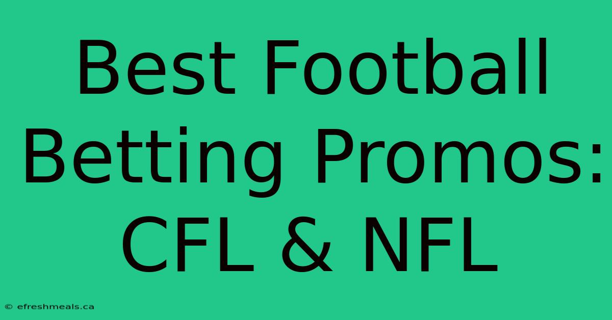 Best Football Betting Promos: CFL & NFL