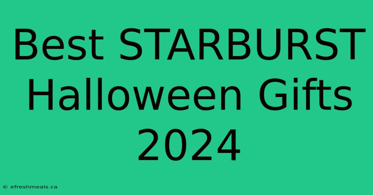 Best STARBURST Halloween Gifts 2024