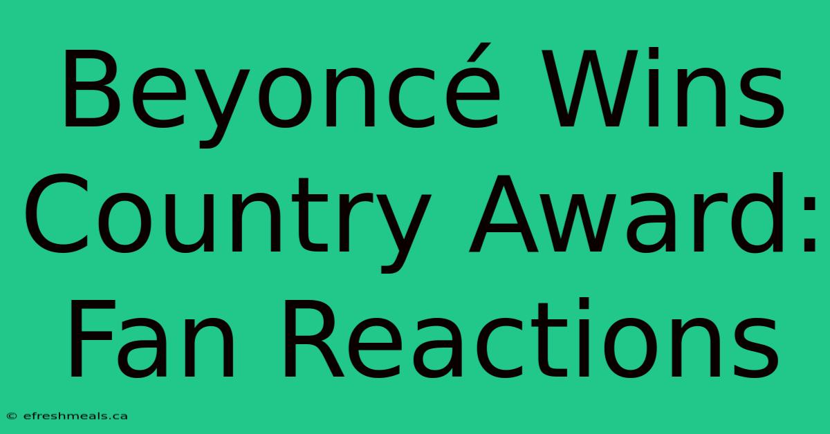 Beyoncé Wins Country Award: Fan Reactions