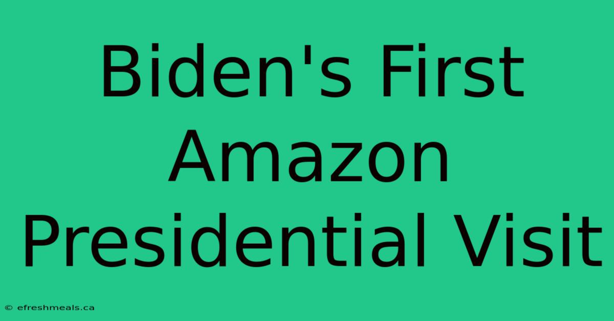 Biden's First Amazon Presidential Visit