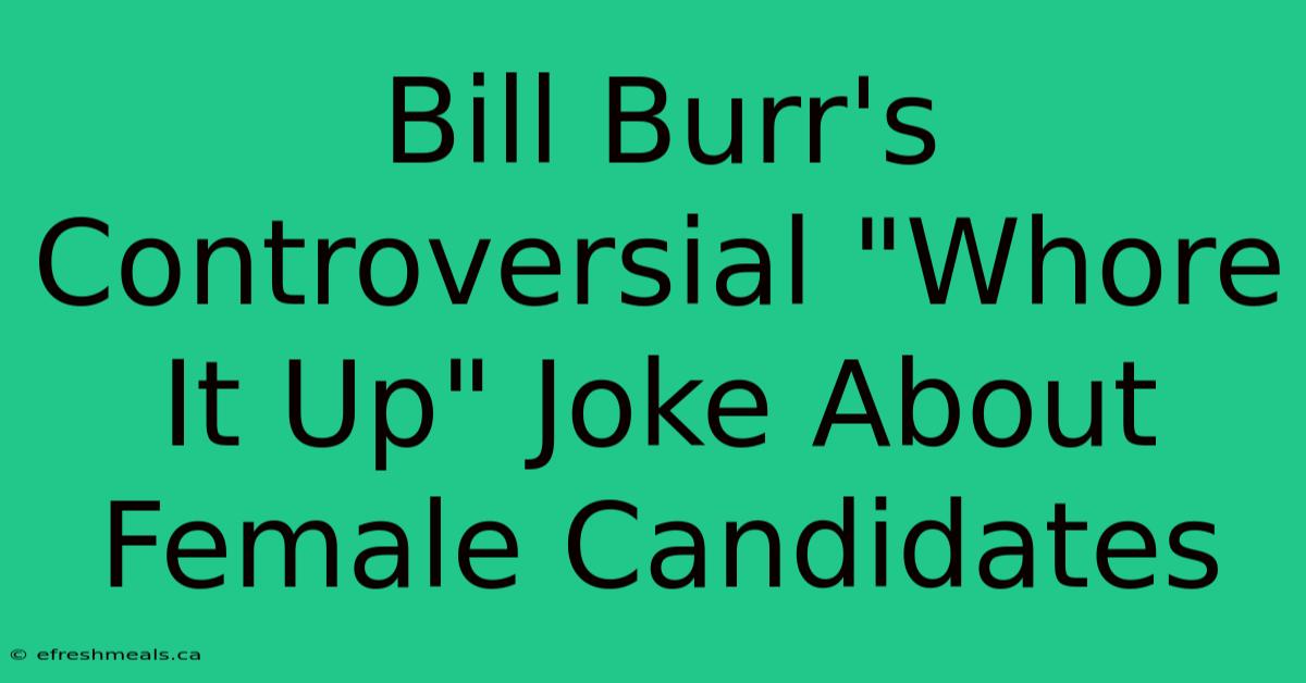 Bill Burr's Controversial 