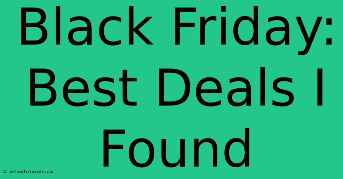 Black Friday: Best Deals I Found