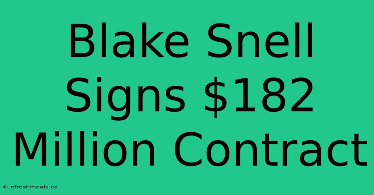 Blake Snell Signs $182 Million Contract