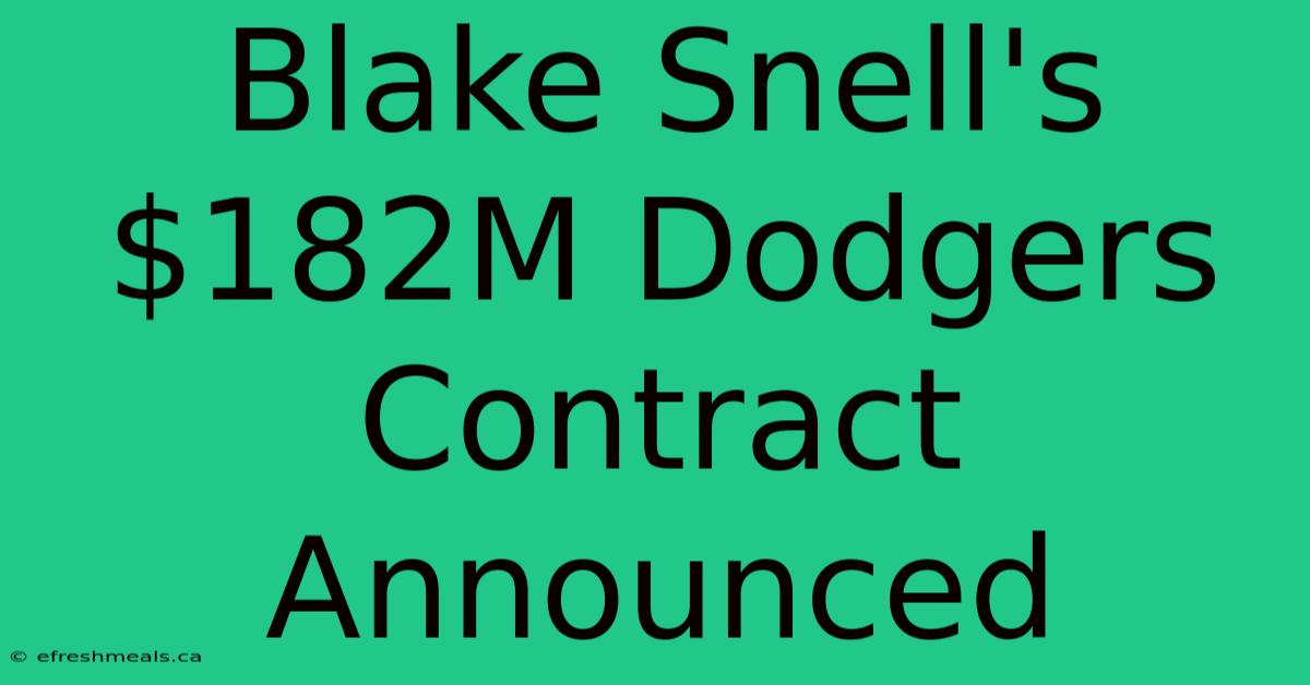 Blake Snell's $182M Dodgers Contract Announced