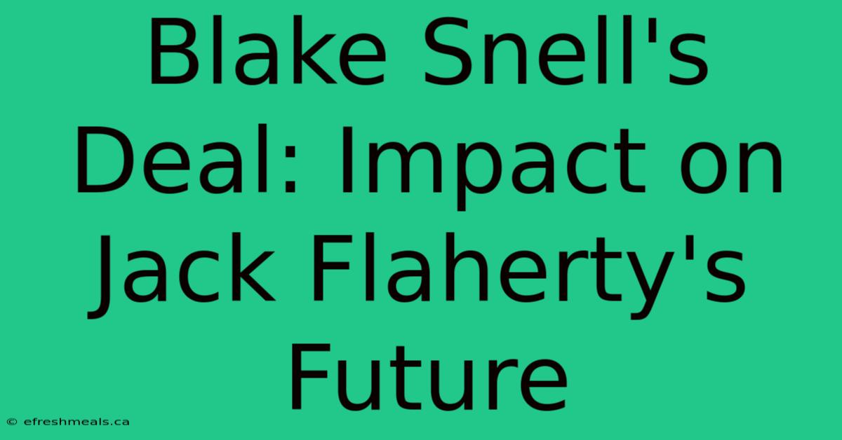 Blake Snell's Deal: Impact On Jack Flaherty's Future