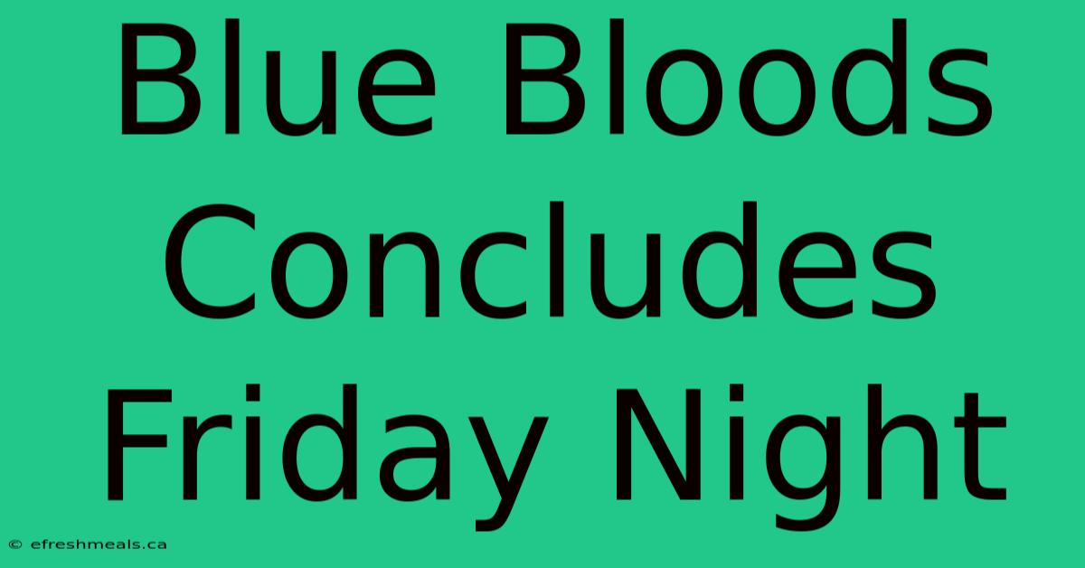 Blue Bloods Concludes Friday Night