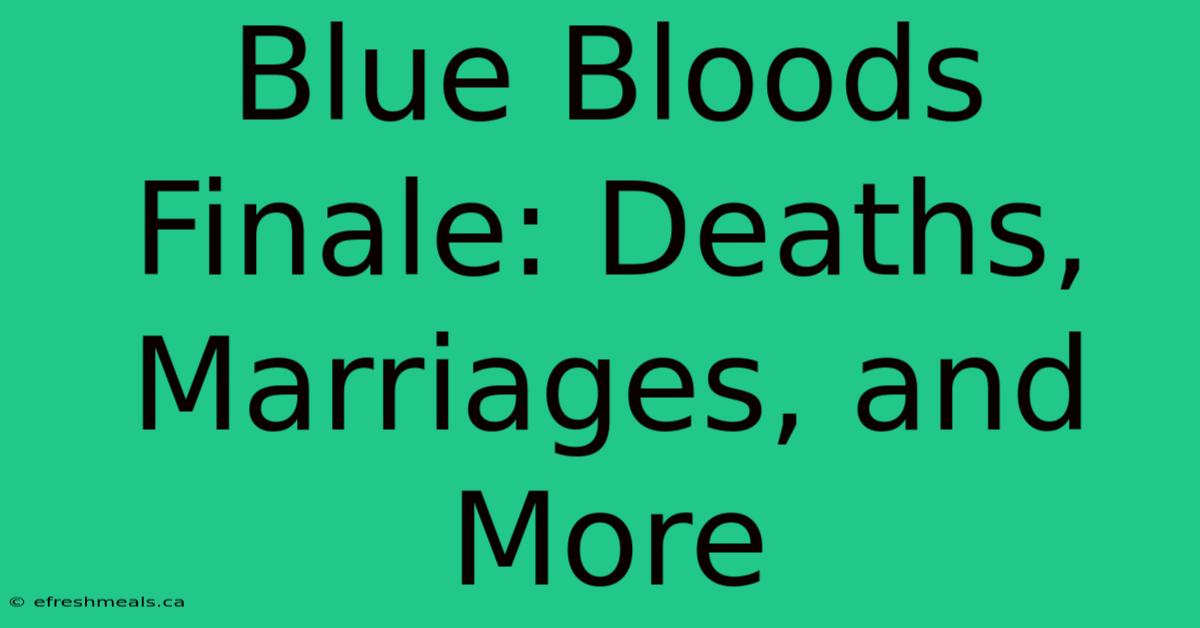 Blue Bloods Finale: Deaths, Marriages, And More