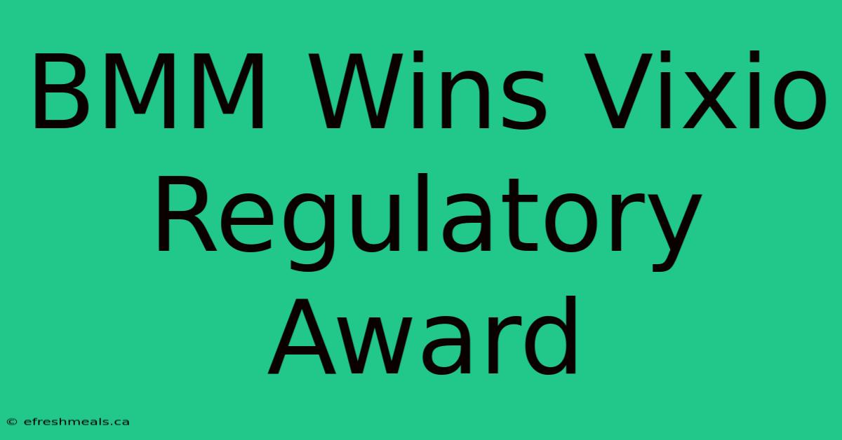 BMM Wins Vixio Regulatory Award