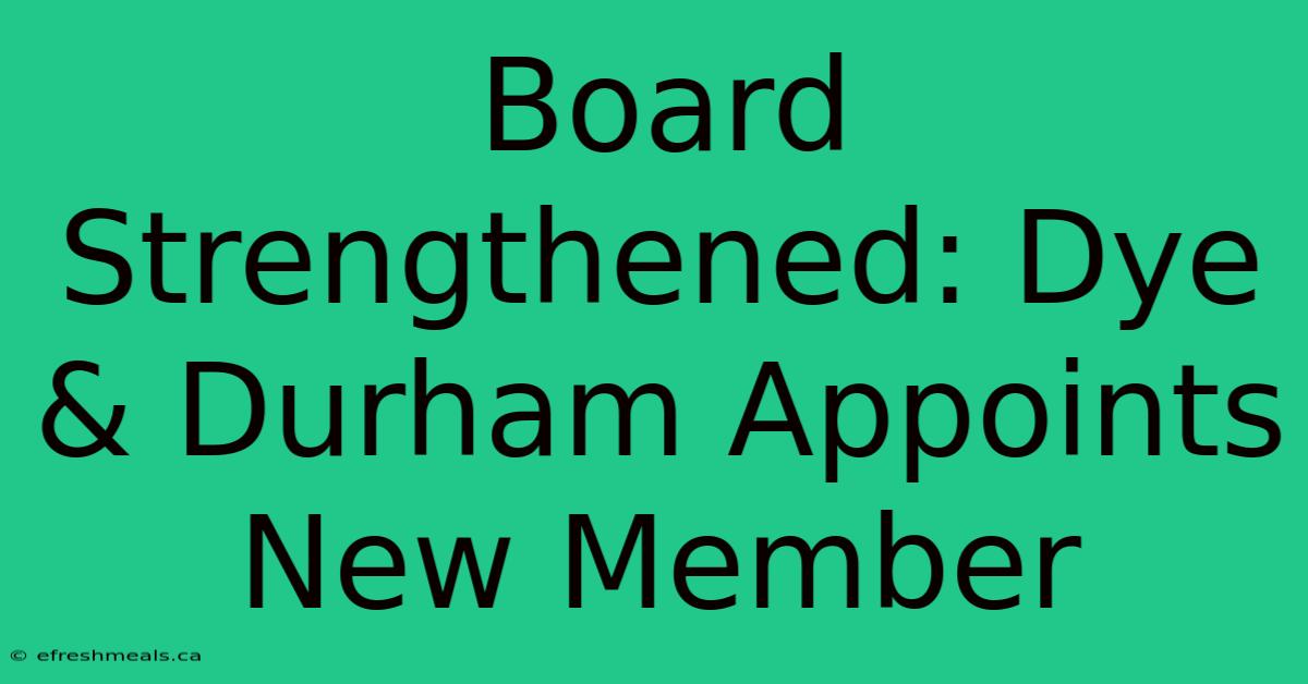 Board Strengthened: Dye & Durham Appoints New Member