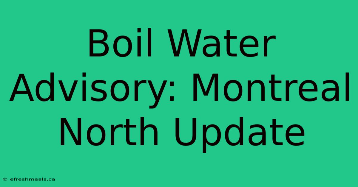 Boil Water Advisory: Montreal North Update