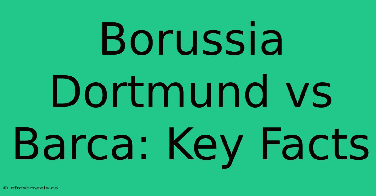 Borussia Dortmund Vs Barca: Key Facts