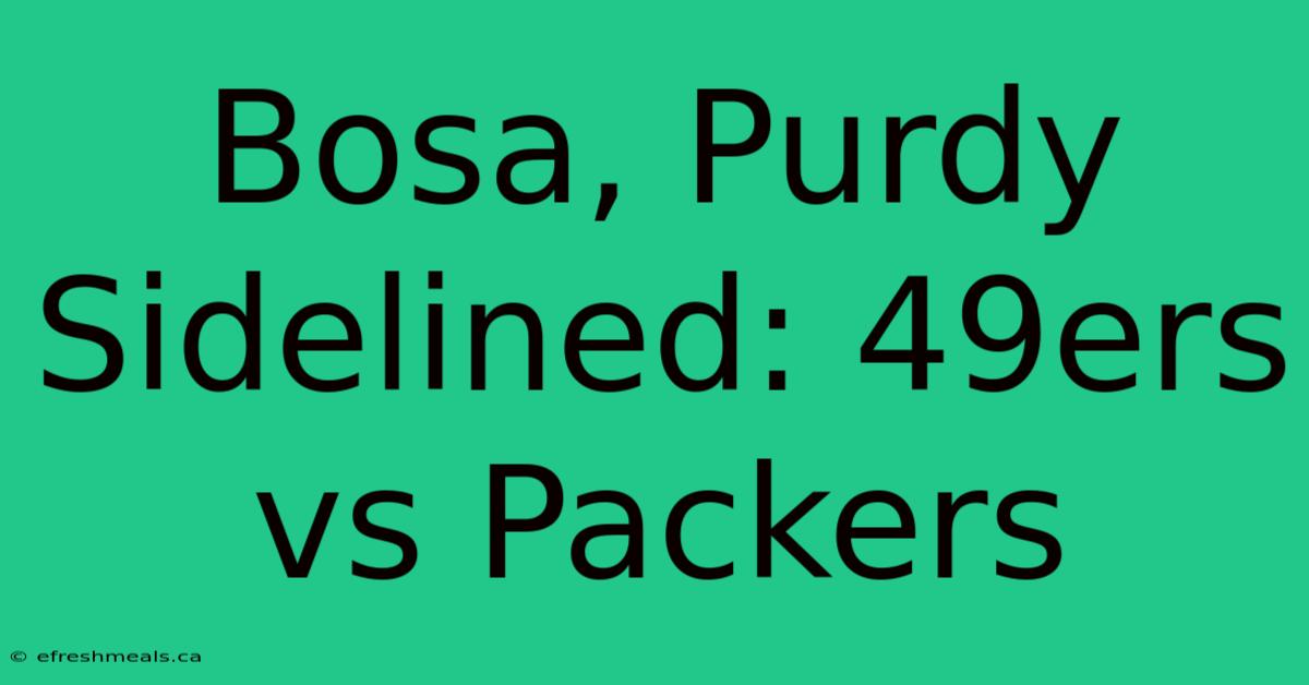 Bosa, Purdy Sidelined: 49ers Vs Packers