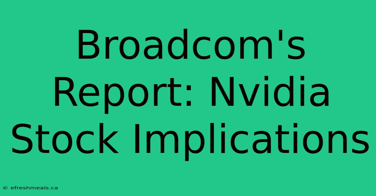 Broadcom's Report: Nvidia Stock Implications