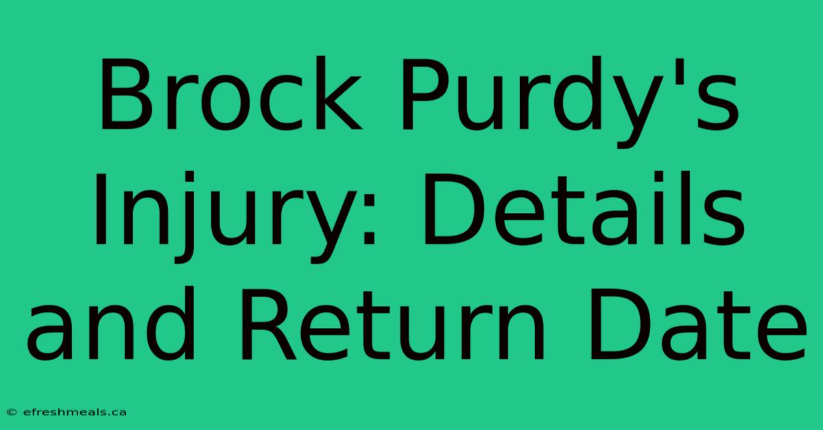 Brock Purdy's Injury: Details And Return Date