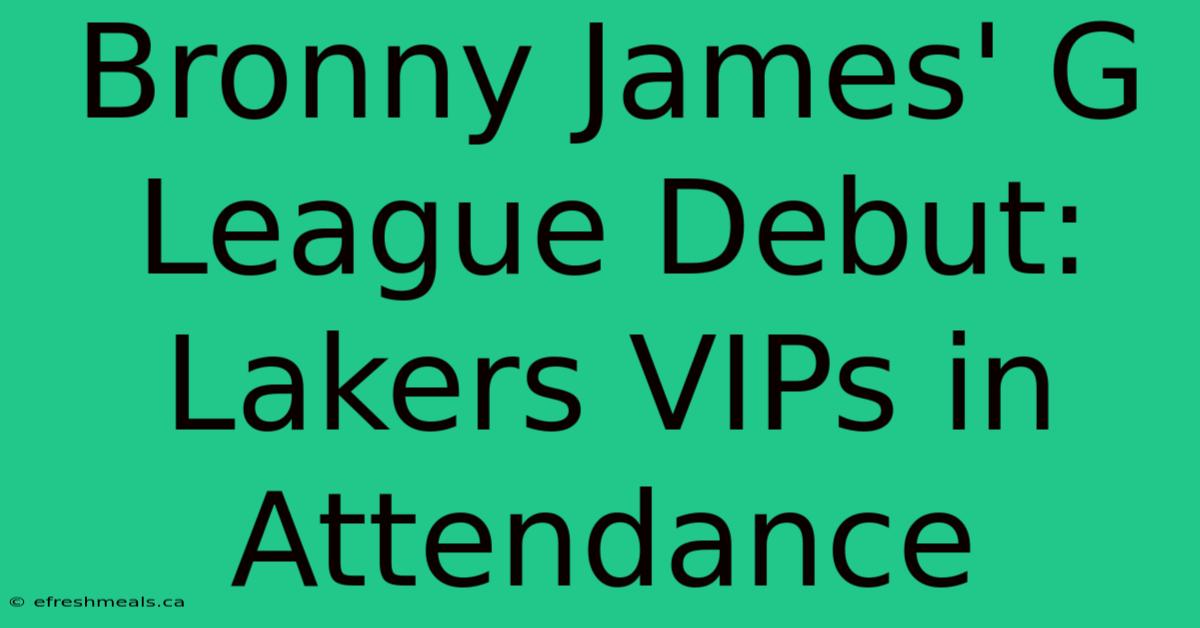 Bronny James' G League Debut: Lakers VIPs In Attendance 