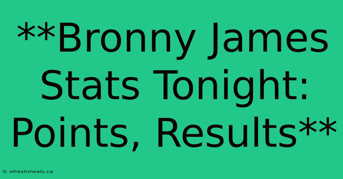 **Bronny James Stats Tonight: Points, Results**