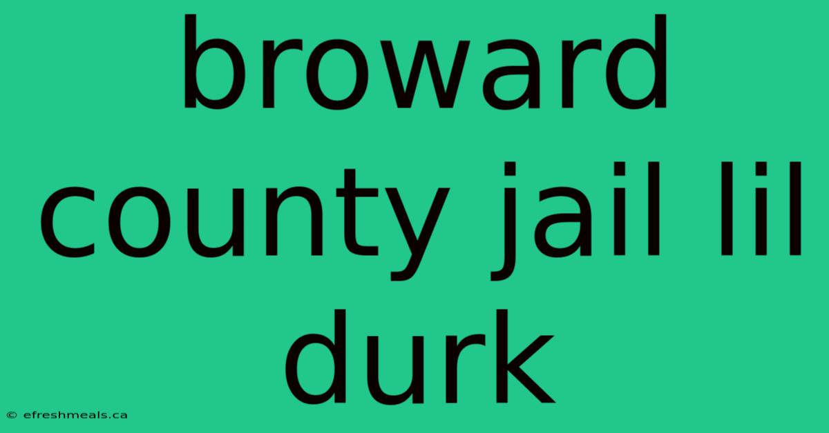 Broward County Jail Lil Durk