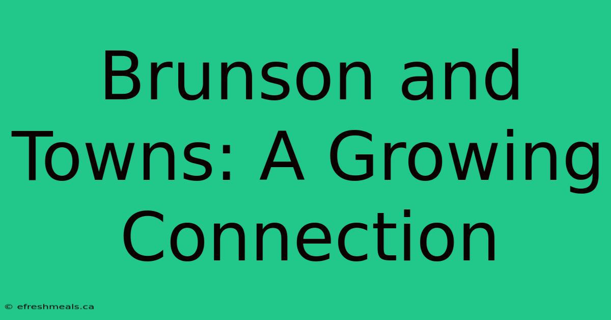 Brunson And Towns: A Growing Connection