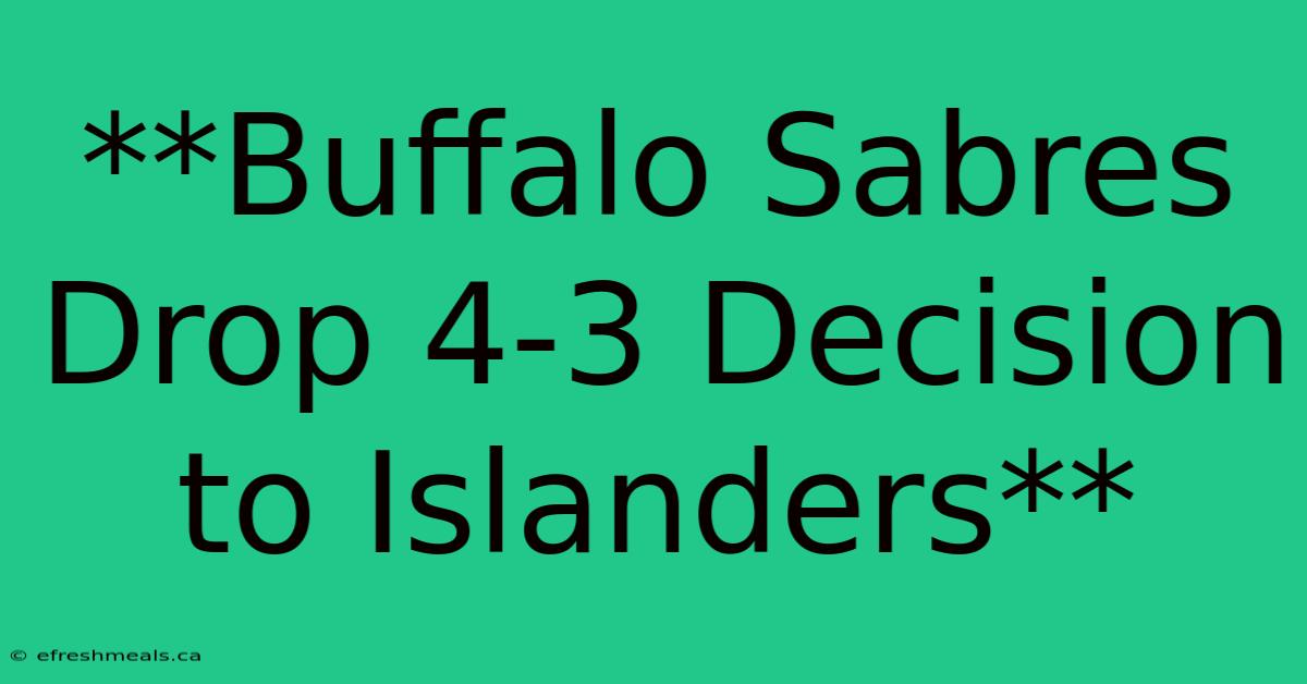 **Buffalo Sabres Drop 4-3 Decision To Islanders** 