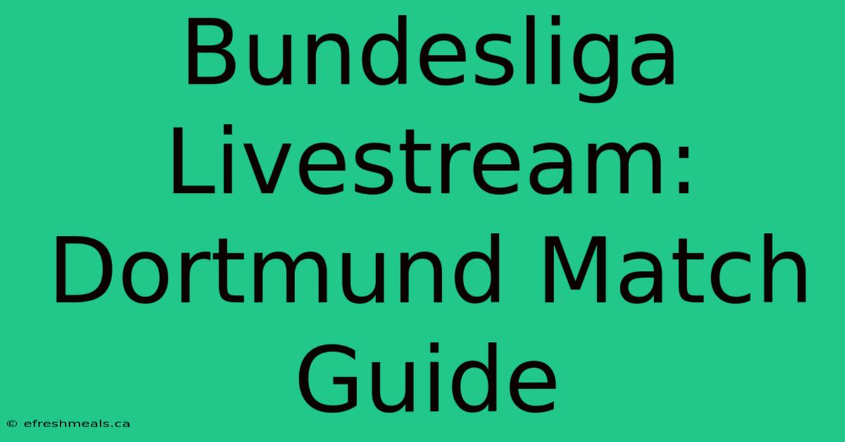 Bundesliga Livestream: Dortmund Match Guide