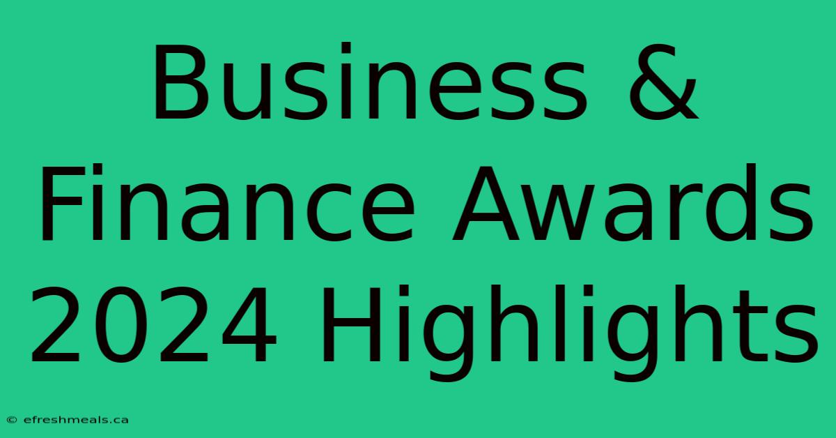 Business & Finance Awards 2024 Highlights