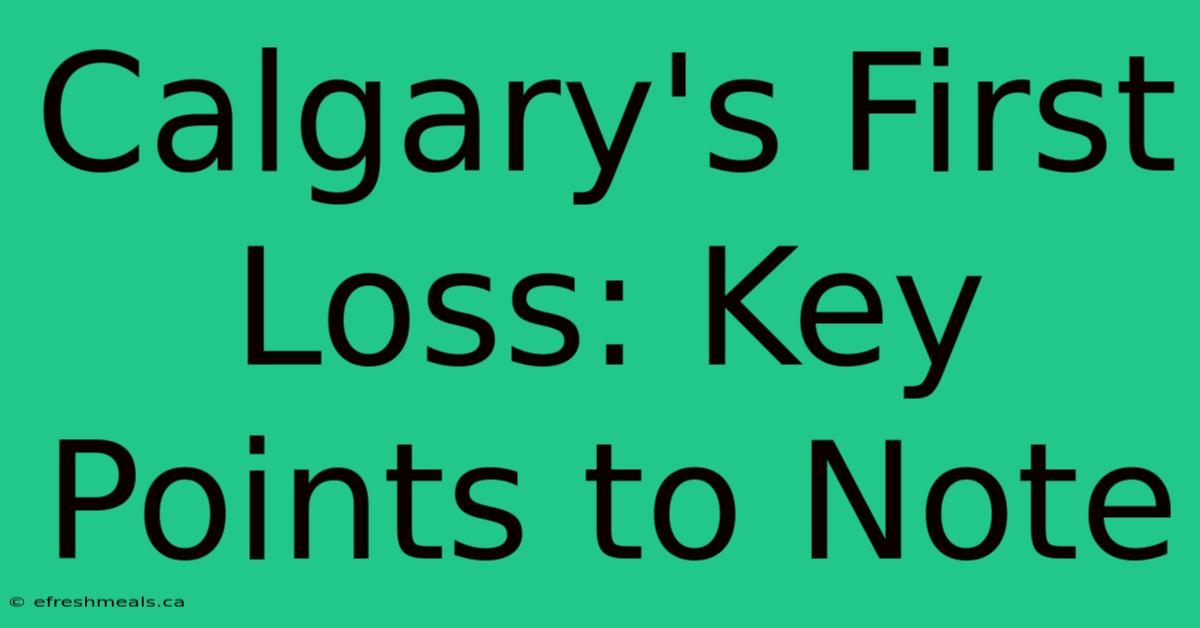 Calgary's First Loss: Key Points To Note