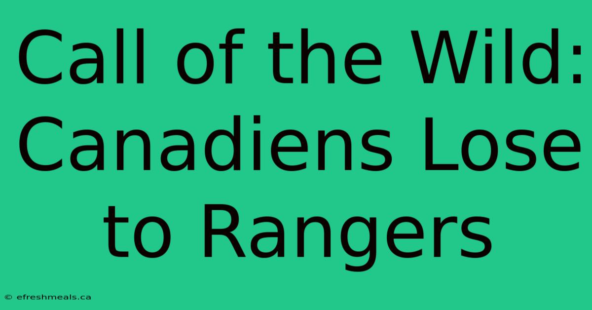 Call Of The Wild: Canadiens Lose To Rangers