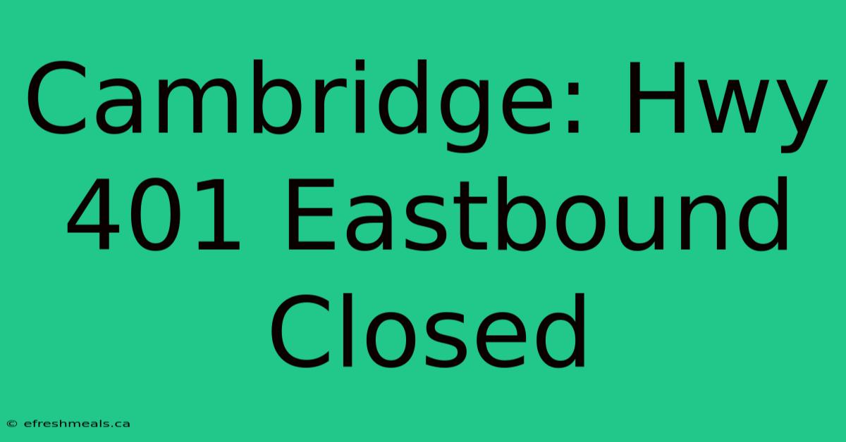 Cambridge: Hwy 401 Eastbound Closed