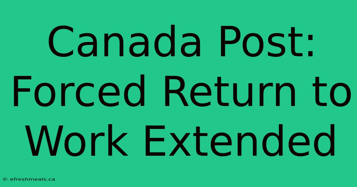 Canada Post: Forced Return To Work Extended