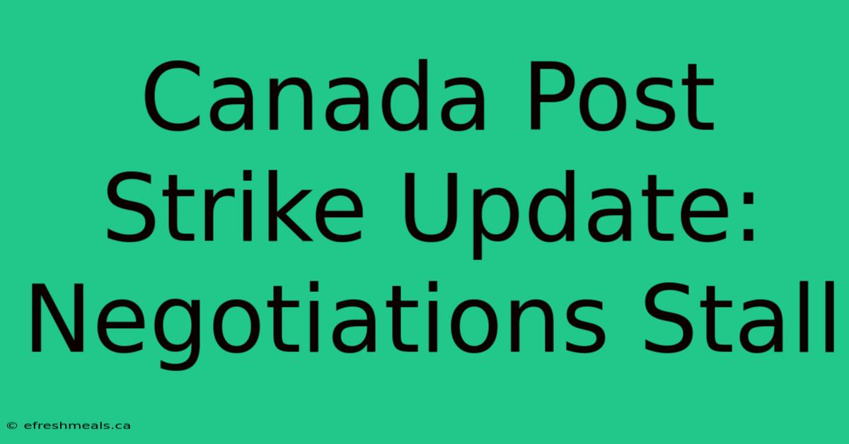 Canada Post Strike Update: Negotiations Stall