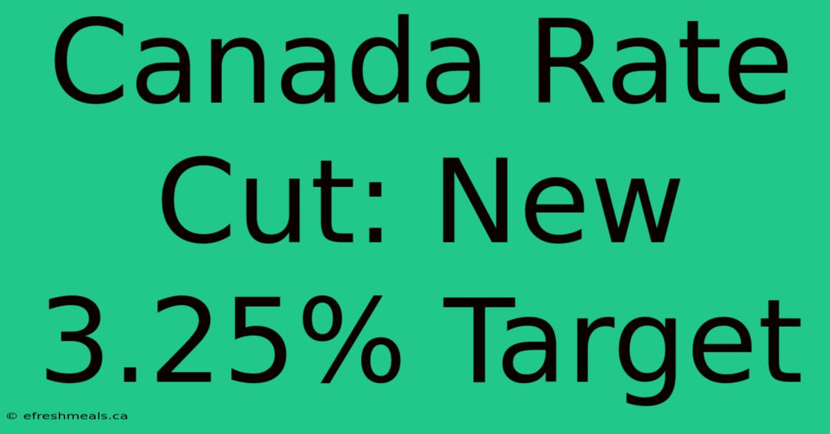 Canada Rate Cut: New 3.25% Target