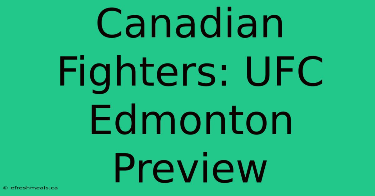 Canadian Fighters: UFC Edmonton Preview